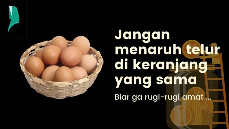 Prinsip Keuangan: Jangan Menaruh Telur dalam Keranjang yang Sama
