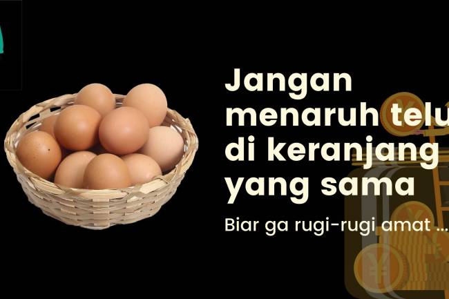 Prinsip Keuangan: Jangan Menaruh Telur dalam Keranjang yang Sama